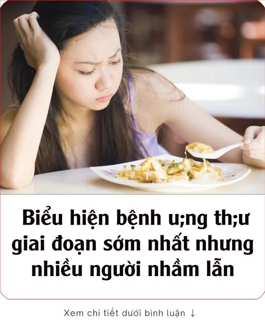 Biểu hiện bệnh u;ng th;ư giai đoạn sớm nhất nhưng nhiều người nhầm lẫn