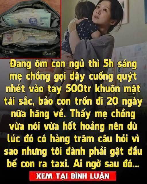 Con dâu vừa sinh 2 tháng mẹ chồng đã dúi 500 triệu bảo trốn đi, 20 ngày nữa quay về