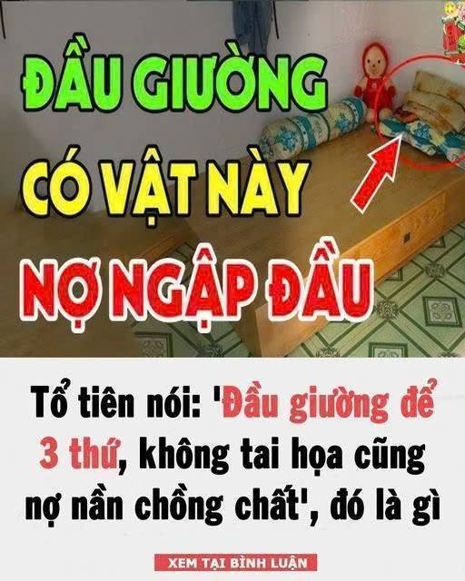 1 Đầu giường để 3 thứ, không tai họa cũng nợ nần chồng chất’, đó là gì vậy?